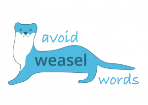 how to communicate clearly - Avoid weasel words